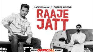 Raaje Jatt By Laddi Chahal – Song Info and Lyrics 1 Raaje Jatt By Laddi Chahal – Song Info and Lyrics