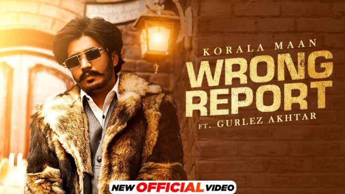 Wrong Report By Korala Maan – Song Info & Lyrics