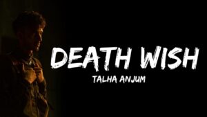 Death Wish Lyrics By Talha Anjum